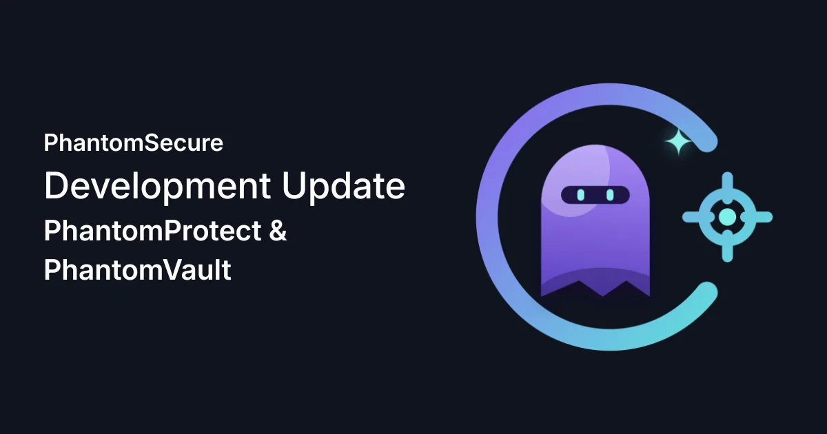 PhantomSecure development update for PhantomProtect and PhantomVault.